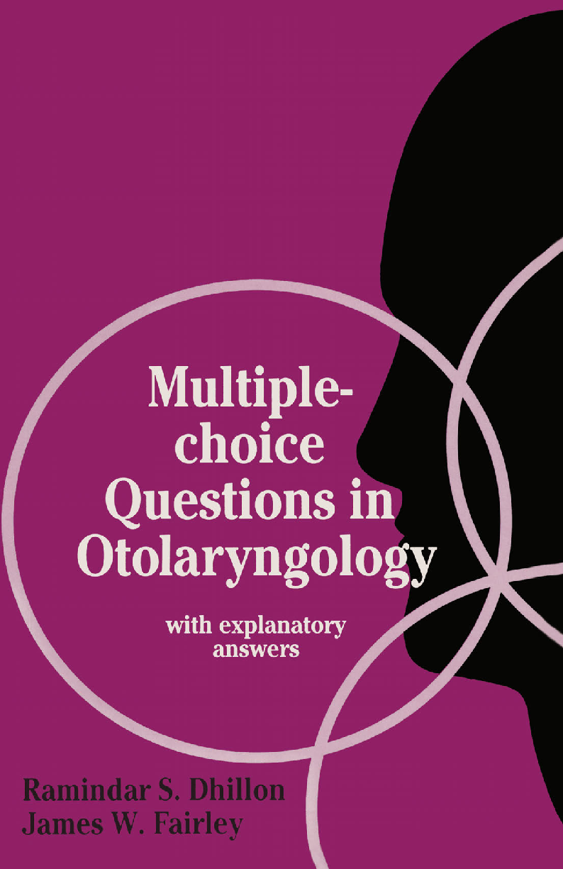 Preview of Test Bank for Otolaryngology Multiple-choice Questions & Answers  With Explanatory by  Ramindar S. Dhillon FRCS (Eng), James W. Fairley FRCS  -